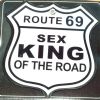 Trafficsign skylt Route 69 Sex king of the road.

Skylten r fluorescent har en sugpropp och kan fstas vid bakrutan i bilen eller som humoristiskt inslag p kontoret, hemma eller p en fest.












