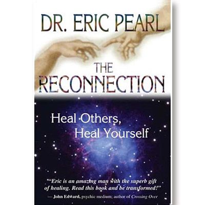 The Reconnection - Heal Others, Heal Yourself by Dr. Pearl Eric