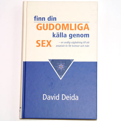 Finn din gudomliga klla genom sex - en andlig vgledning till ett extatiskt liv fr kvinnor och mn av David Deida